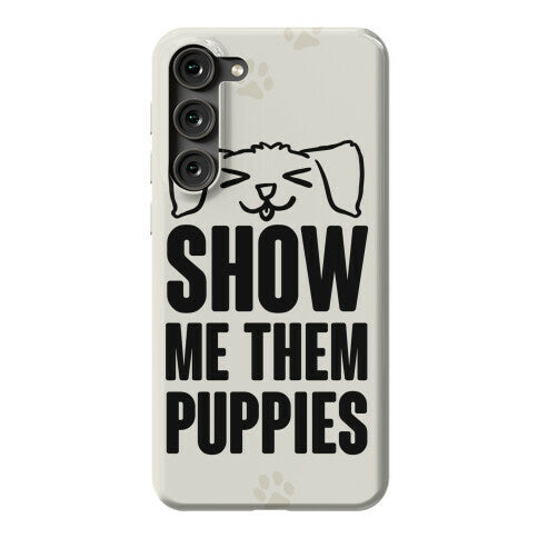 Show Me Them Puppies Phone Case